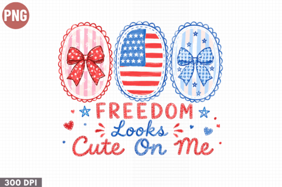 Freedom Looks Cute on Me PNG: Patriotic Design Guide